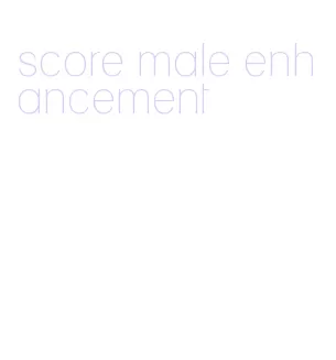 score male enhancement