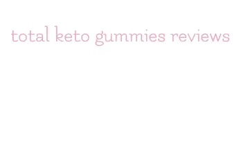 total keto gummies reviews