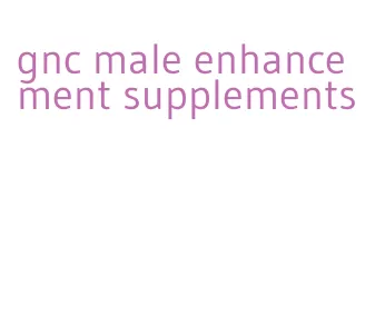 gnc male enhancement supplements