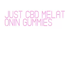 just cbd melatonin gummies