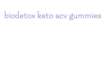 biodetox keto acv gummies