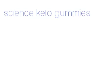 science keto gummies