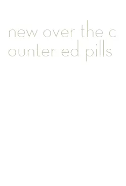new over the counter ed pills
