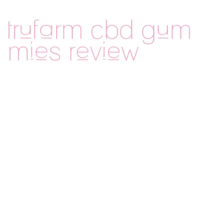 trufarm cbd gummies review