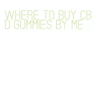 where to buy cbd gummies by me