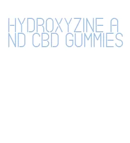 hydroxyzine and cbd gummies