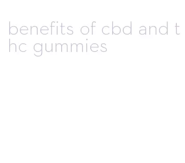 benefits of cbd and thc gummies