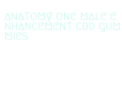 anatomy one male enhancement cbd gummies