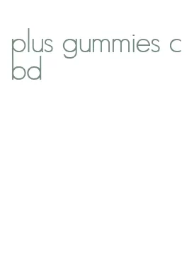 plus gummies cbd