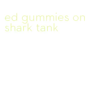 ed gummies on shark tank