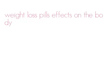 weight loss pills effects on the body