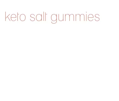keto salt gummies