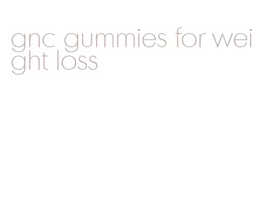 gnc gummies for weight loss