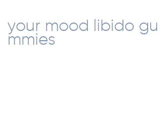 your mood libido gummies