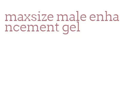 maxsize male enhancement gel