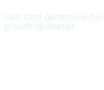can cbd gummies help with diabetes