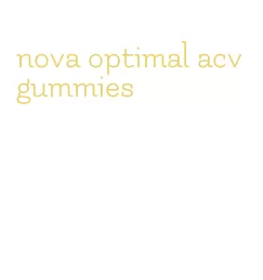 nova optimal acv gummies