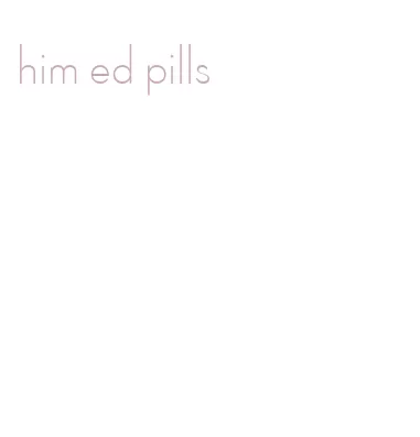 him ed pills