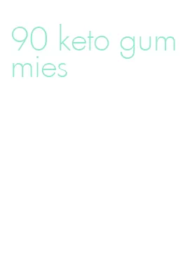 90 keto gummies