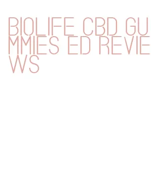 biolife cbd gummies ed reviews