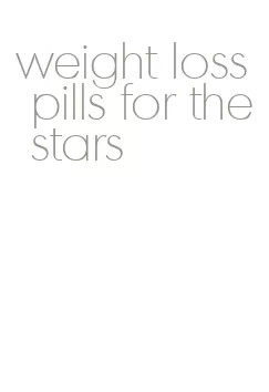 weight loss pills for the stars
