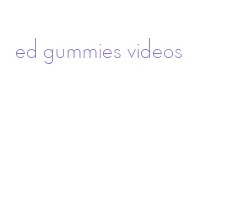 ed gummies videos