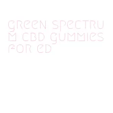 green spectrum cbd gummies for ed