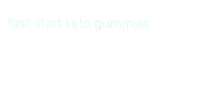 fast start keto gummies