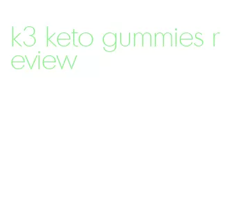 k3 keto gummies review