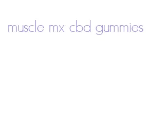 muscle mx cbd gummies