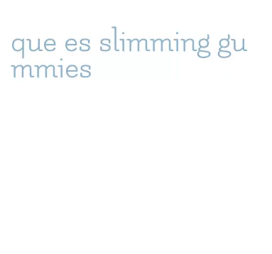 que es slimming gummies