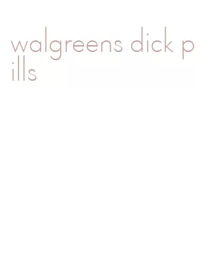 walgreens dick pills