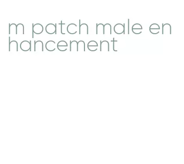 m patch male enhancement