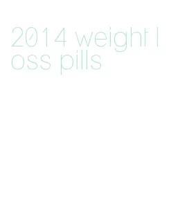 2014 weight loss pills
