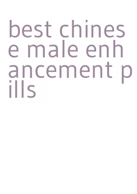 best chinese male enhancement pills