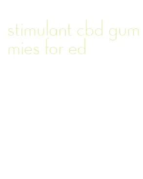 stimulant cbd gummies for ed