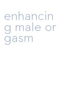 enhancing male orgasm