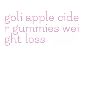 goli apple cider gummies weight loss