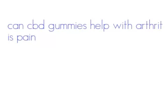 can cbd gummies help with arthritis pain
