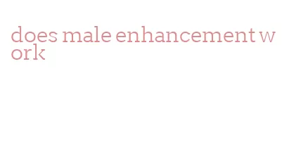 does male enhancement work