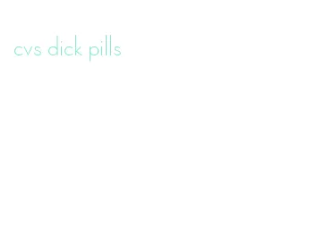 cvs dick pills