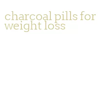 charcoal pills for weight loss