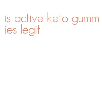is active keto gummies legit