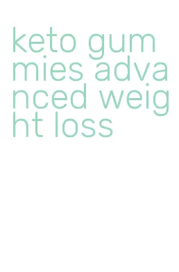 keto gummies advanced weight loss