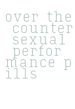 over the counter sexual performance pills