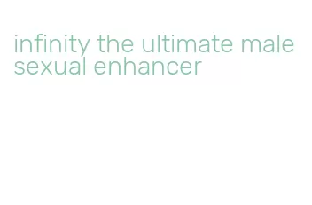 infinity the ultimate male sexual enhancer