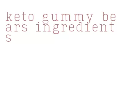 keto gummy bears ingredients
