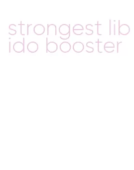 strongest libido booster