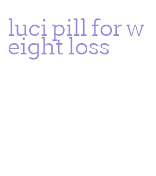 luci pill for weight loss