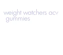 weight watchers acv gummies